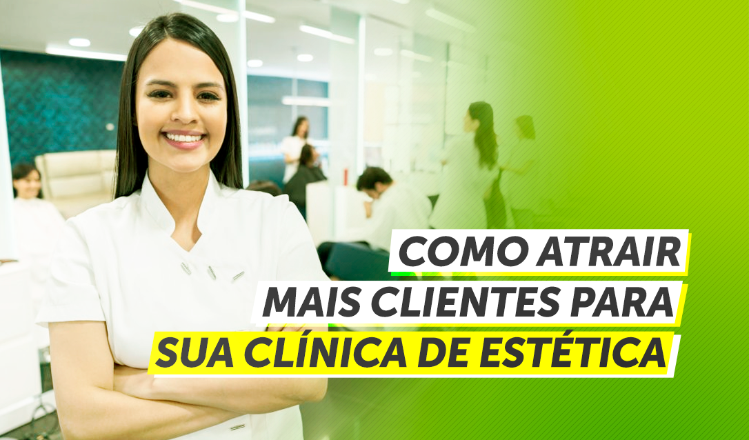 como atrair mais clientes para minha clínica de estética